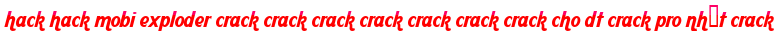 hack hack mobi exploder crack crack crack crack crack crack crack cho dt crack pro nhất crack moi
